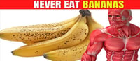 Warning: Never eat Bananas on an empty stomach...